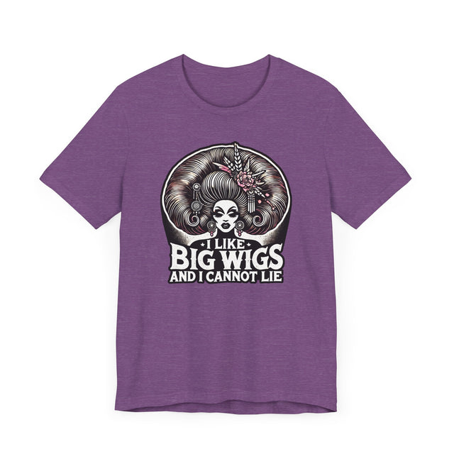 I Like Big Wigs And I Cannot Lie Drag T-shirt, LGBTQ+ Tee, Drag Fan Gift
