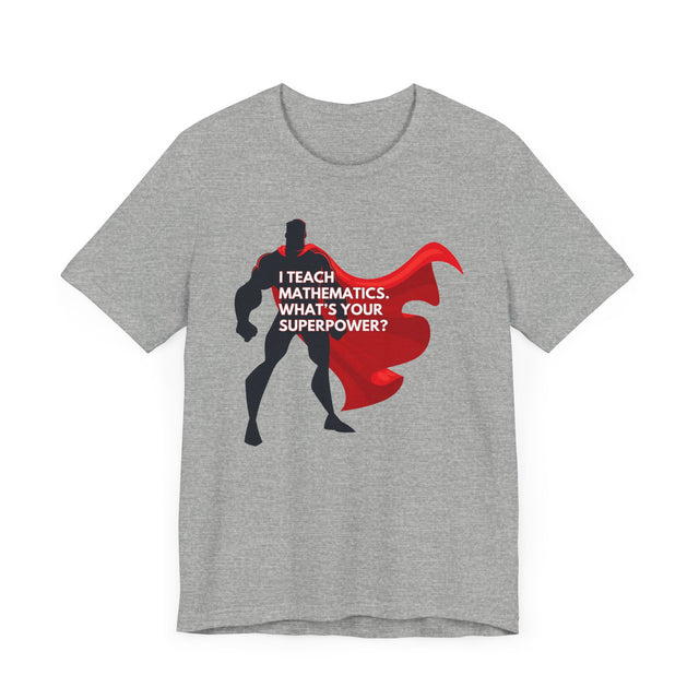 Math Teacher Shirt, Superhero shirt, Inspirational Teacher Gift,Teacher Appreciation Gift,Cute Teacher Gift, Back to School