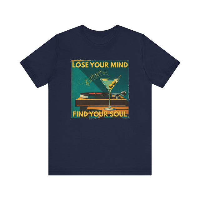 Lose Your Mind, Find Your Soul — Martini & Vinyl Tee