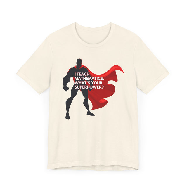 Math Teacher Shirt, Superhero shirt, Inspirational Teacher Gift,Teacher Appreciation Gift,Cute Teacher Gift, Back to School