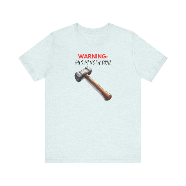 THIS IS NOT A DRILL Tshirt, Sarcastic, Funny, warped humor T-shirt