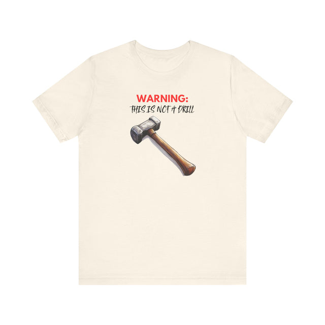 THIS IS NOT A DRILL Tshirt, Sarcastic, Funny, warped humor T-shirt
