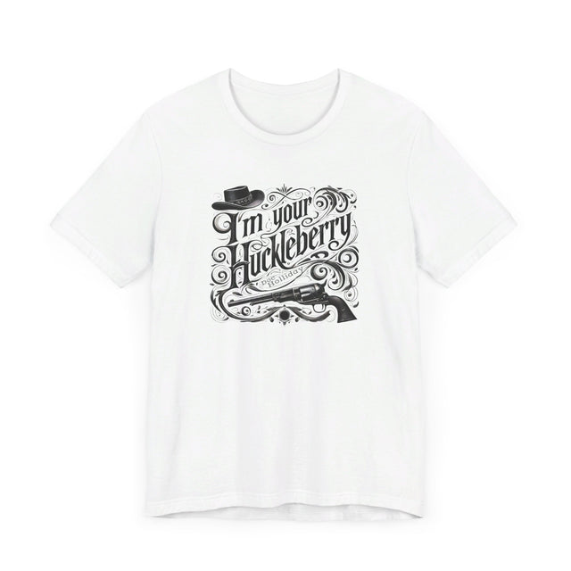 "I'm your Huckleberry" Tshirt, Doc Holliday Tshirt, Western Tshirt, Gunslinger Shirt - Calligraphy tshirt