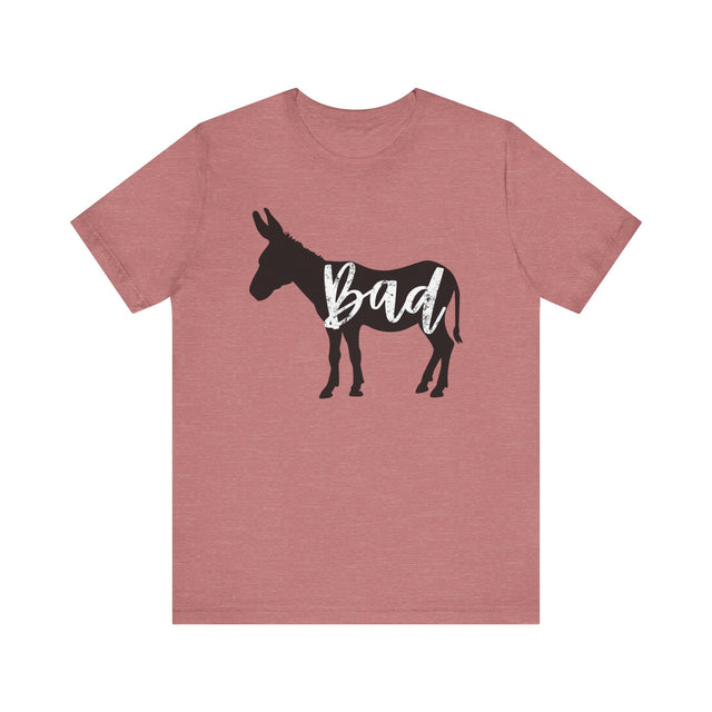 Bad Ass shirt, Funny Bad Ass t-shirt, Sarcastic gift, Dad joke shirt, Father's day gift, Mother's day gift, Funny mom shirt, Funny dad shirt
