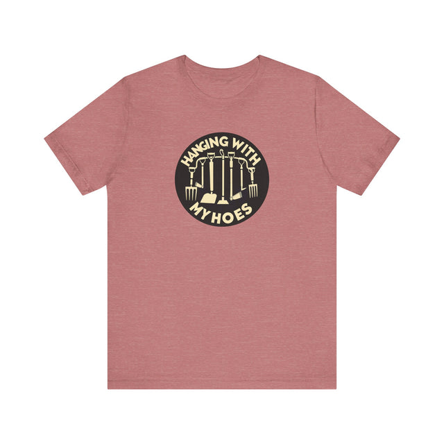 Hanging with my Hoes Tshirt, Funny Gardening Tshirt, Funny Gardener Shirt, Gardener Gift, Gardening Gift, Mothers Day Gift