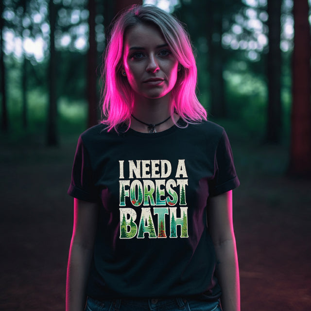 I Need A Forest Bath Shirt, Forest Bathing T-shirt, Nature Tee