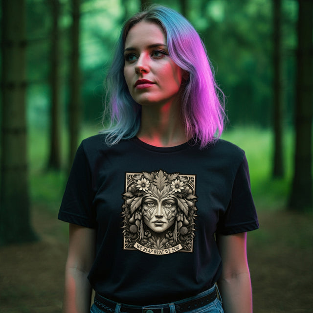 We Reap What We Sow Female Tee, Karma T-shirt, Gardening T-shirt