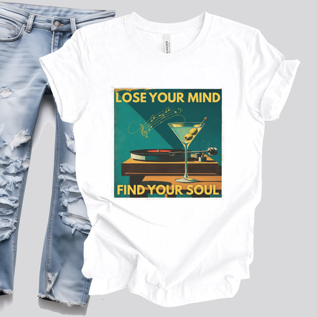 Lose Your Mind, Find Your Soul — Martini & Vinyl Tee