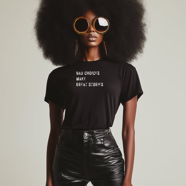 Bad Choices Make Good Stories Tshirt, Sarcastic Tshirt, Funny Tshirt