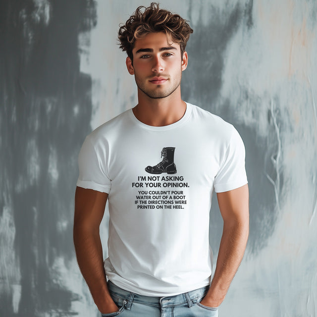 I'm Not Asking for Your Opinion tshirt, no nonsense tshirt, funny and sarcastic tee