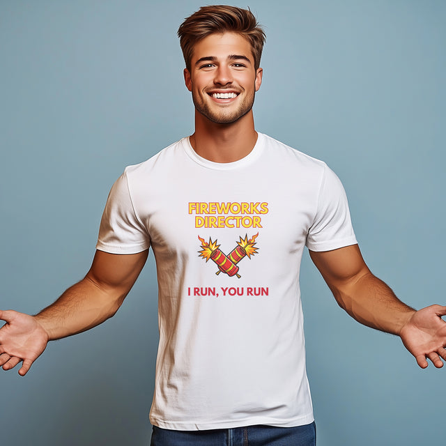 Fireworks Director Tshirt, Funny 4th of July tshirt, I run, you run!
