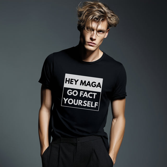 Hey MAGA, Go Fact Yourself — Bold Statement Tee