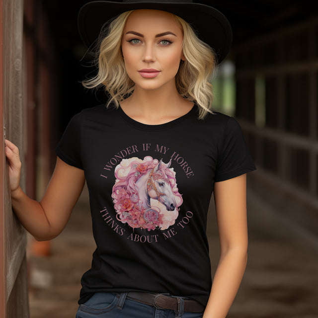 I wonder if my horse thinks about me too, Horse Owner Gift, Equestrian Shirt, Farm Girl Shirt, Horse Owner Shirt, Funny Horse Shirt, Stables