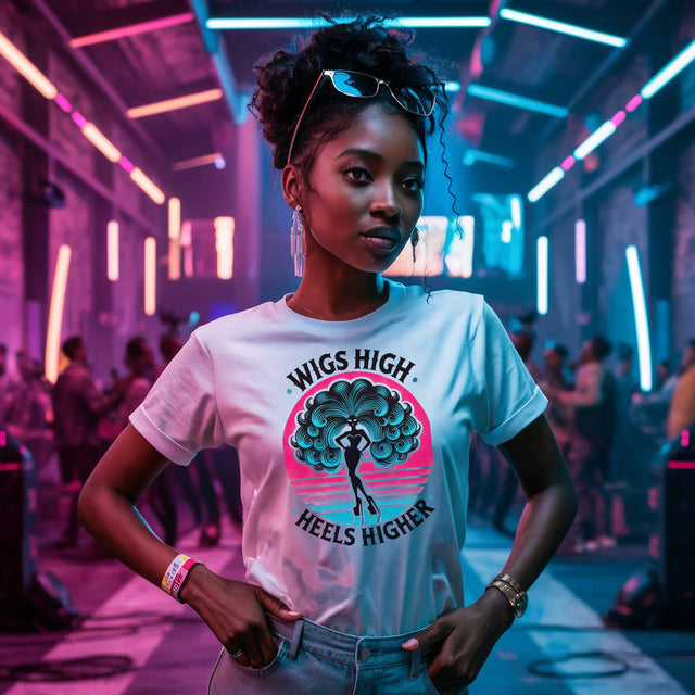 Wigs High Heels Higher Drag T-shirt, LGBTQ+ Tee, Drag Fan Gift